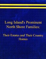 Long Island's Prominent North Shore Families: Their Estates and Their Country Homes